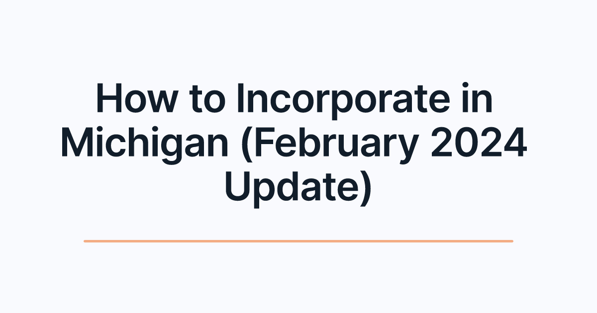 How to Incorporate in Michigan (February 2024 Update)